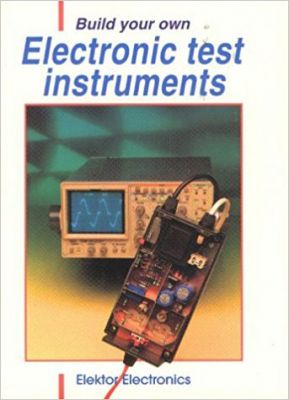 Build Your Own Electronic Test Instruments