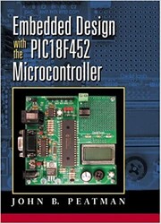  - Embedded Design with the PIC18F452 1st Edition