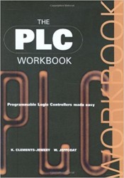  - The PLC Workbook: Programmable Logic Controllers Made Easy